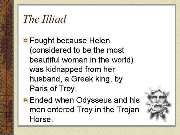 The Illiad Fought because Helen (considered to be the most beautiful woman in the