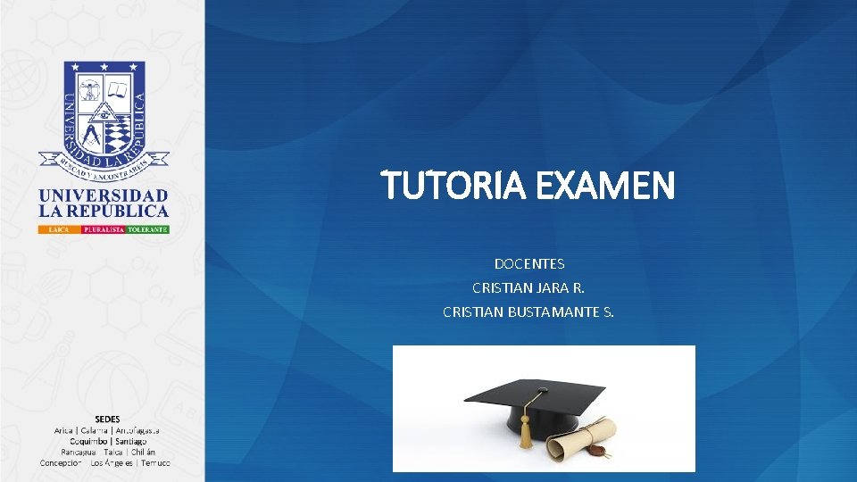 TUTORIA EXAMEN DOCENTES CRISTIAN JARA R. CRISTIAN BUSTAMANTE S. 