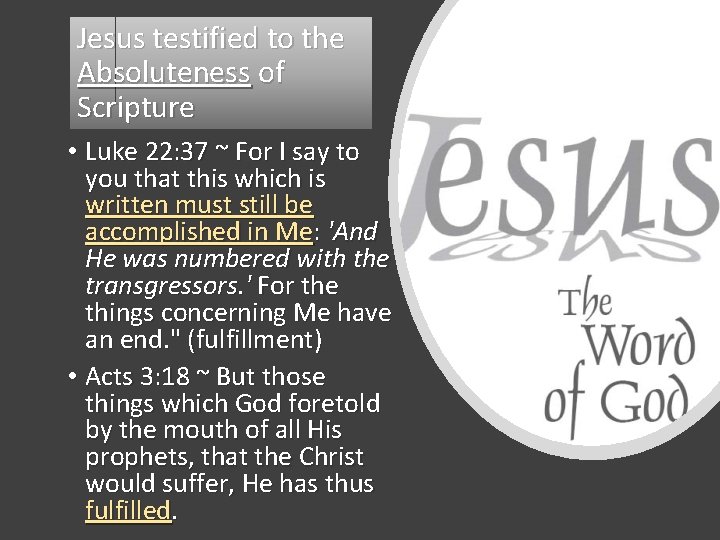 Jesus testified to the Absoluteness of Scripture • Luke 22: 37 ~ For I