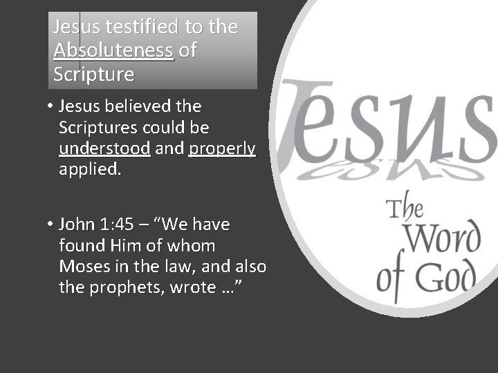 Jesus testified to the Absoluteness of Scripture • Jesus believed the Scriptures could be