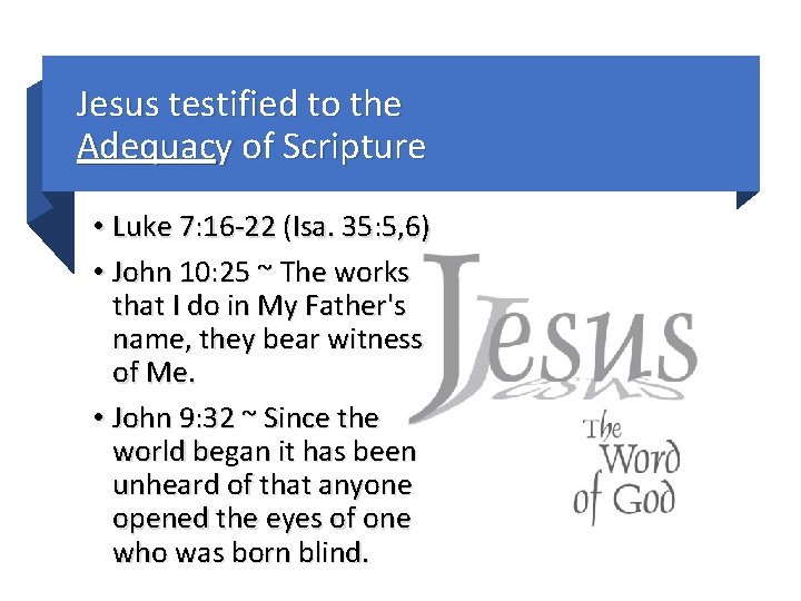 Jesus testified to the Adequacy of Scripture • Luke 7: 16 -22 (Isa. 35: