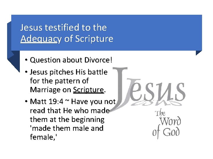 Jesus testified to the Adequacy of Scripture • Question about Divorce! • Jesus pitches