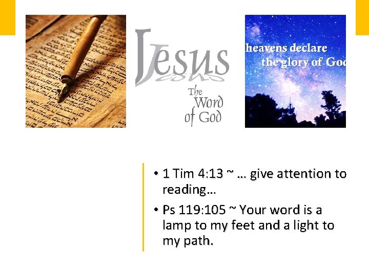  • 1 Tim 4: 13 ~ … give attention to reading… • Ps