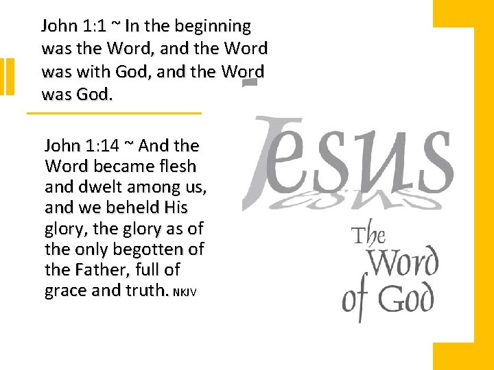 John 1: 1 ~ In the beginning was the Word, and the Word was