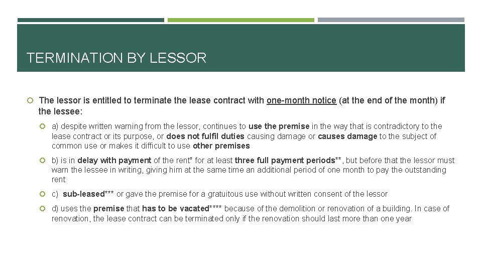 TERMINATION BY LESSOR The lessor is entitled to terminate the lease contract with one-month