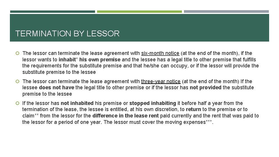 TERMINATION BY LESSOR The lessor can terminate the lease agreement with six-month notice (at