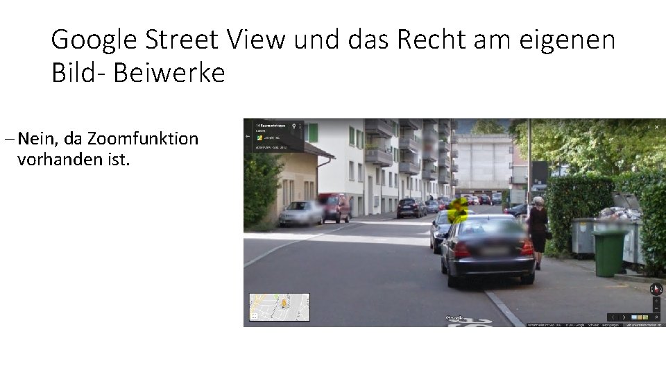Google Street View und das Recht am eigenen Bild- Beiwerke - Nein, da Zoomfunktion