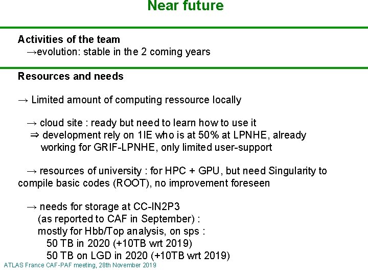 Near future Activities of the team →evolution: stable in the 2 coming years Resources