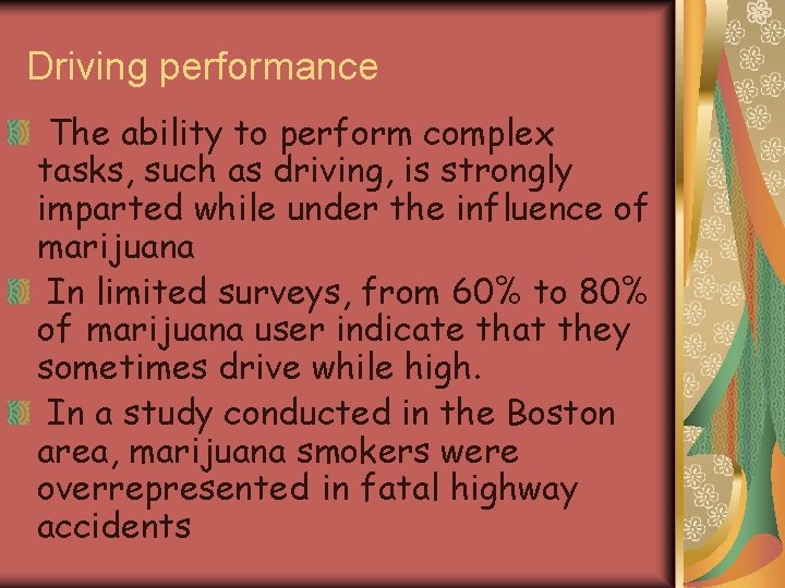 Driving performance The ability to perform complex tasks, such as driving, is strongly imparted