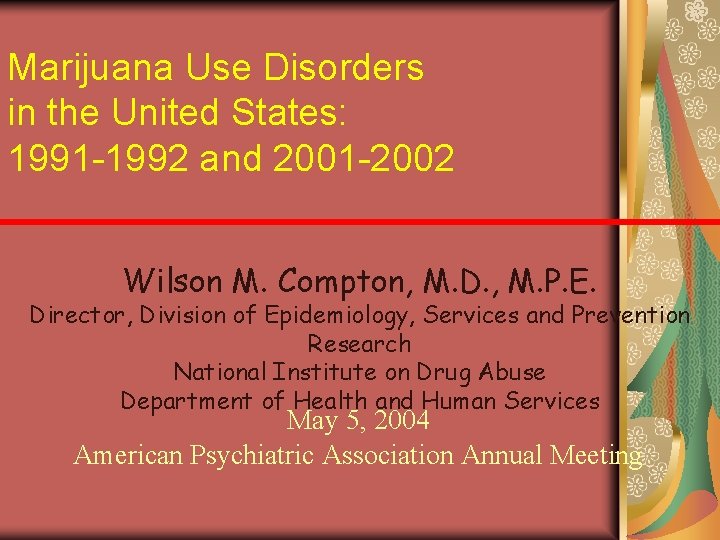 Marijuana Use Disorders in the United States: 1991 -1992 and 2001 -2002 Wilson M.
