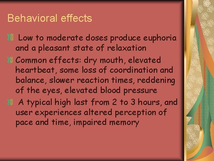 Behavioral effects Low to moderate doses produce euphoria and a pleasant state of relaxation