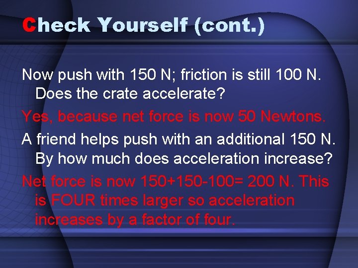 Check Yourself (cont. ) Now push with 150 N; friction is still 100 N.