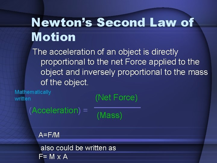 Newton’s Second Law of Motion The acceleration of an object is directly proportional to