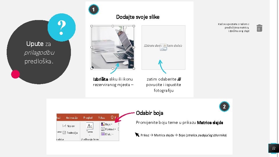 1 ? Dodajte svoje slike Kad se upoznate s radom s predlošcima matrica, izbrišite 1 ? Dodajte svoje slike Kad se upoznate s radom s predlošcima matrica, izbrišite