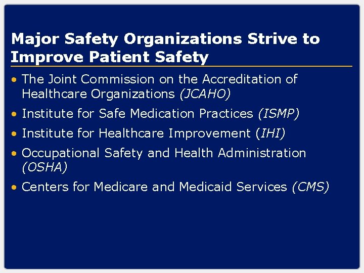 Major Safety Organizations Strive to Improve Patient Safety • The Joint Commission on the