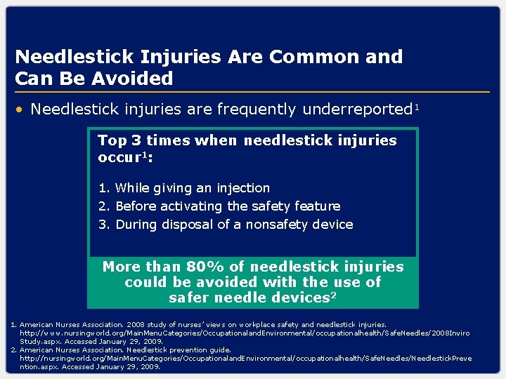 Needlestick Injuries Are Common and Can Be Avoided • Needlestick injuries are frequently underreported