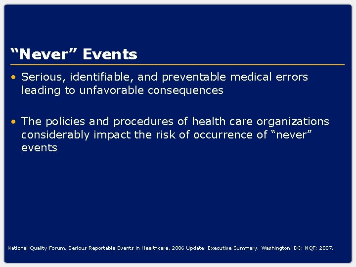 “Never” Events • Serious, identifiable, and preventable medical errors leading to unfavorable consequences •
