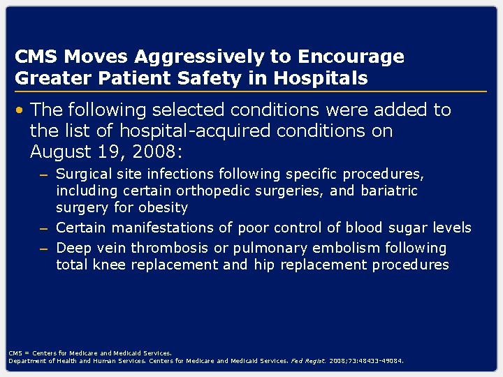 CMS Moves Aggressively to Encourage Greater Patient Safety in Hospitals • The following selected