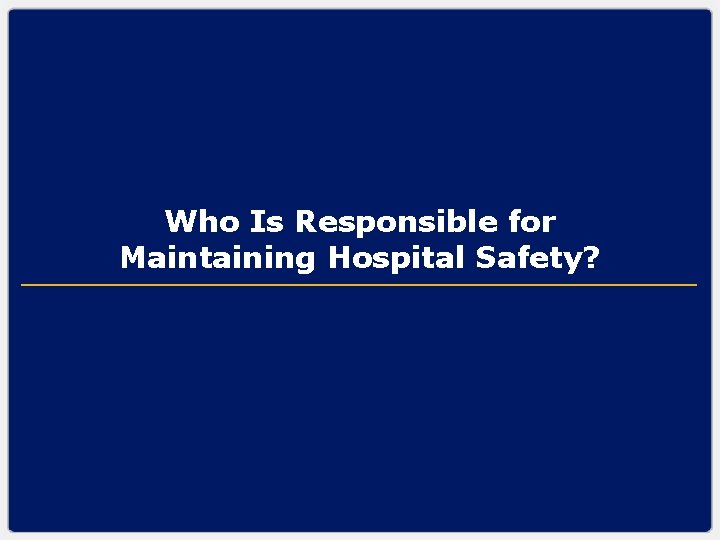 Who Is Responsible for Maintaining Hospital Safety? 