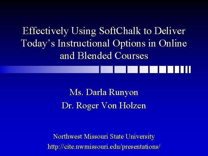Effectively Using Soft. Chalk to Deliver Today’s Instructional Options in Online and Blended Courses
