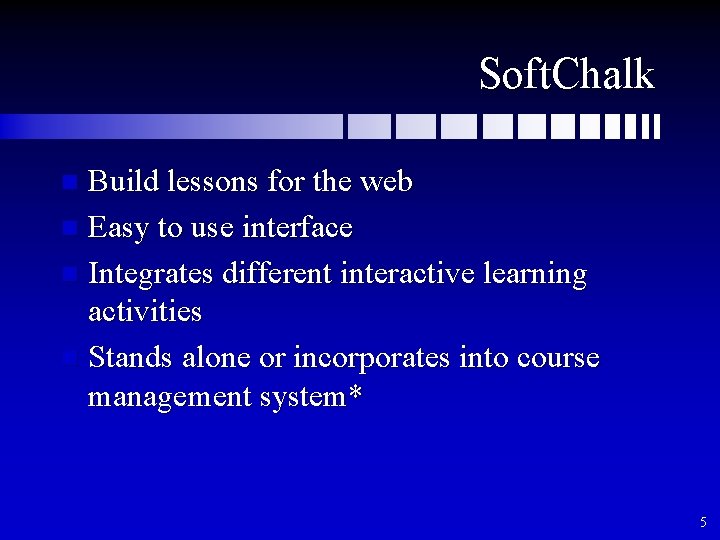 Soft. Chalk Build lessons for the web n Easy to use interface n Integrates