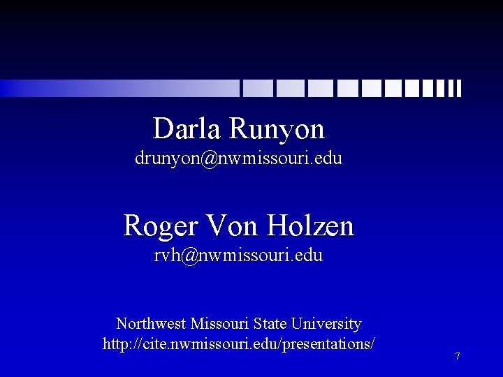 Darla Runyon drunyon@nwmissouri. edu Roger Von Holzen rvh@nwmissouri. edu Northwest Missouri State University http: