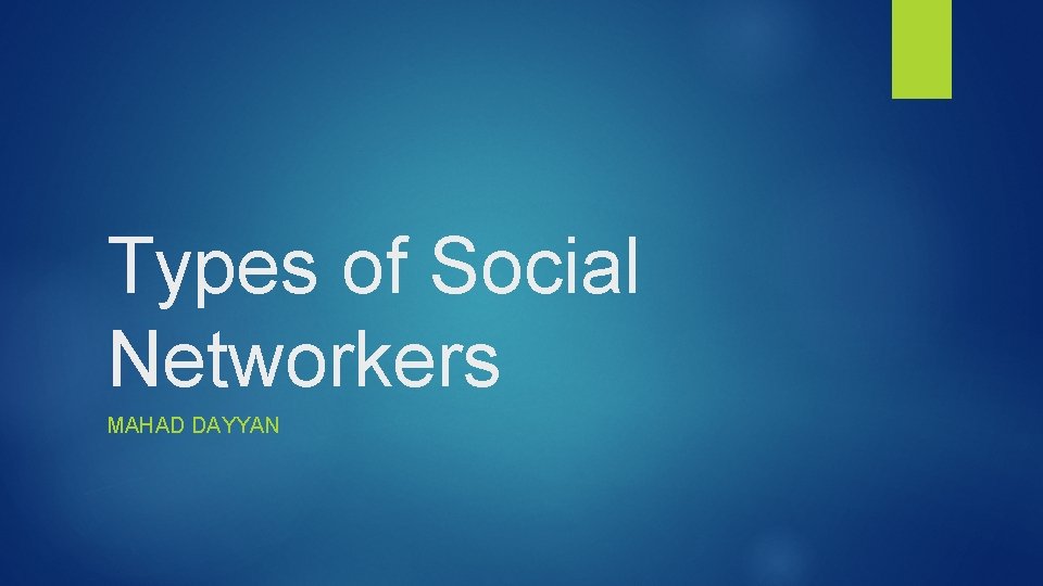 Types of Social Networkers MAHAD DAYYAN 