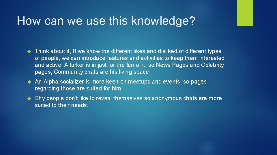 How can we use this knowledge? Think about it, If we know the different