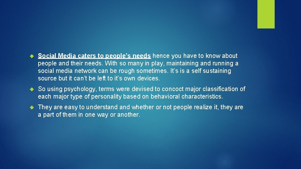 Social Media caters to people’s needs hence you have to know about people Social Media caters to people’s needs hence you have to know about people