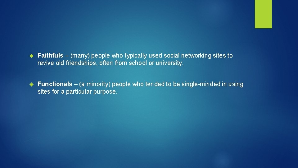 Faithfuls – (many) people who typically used social networking sites to revive old Faithfuls – (many) people who typically used social networking sites to revive old