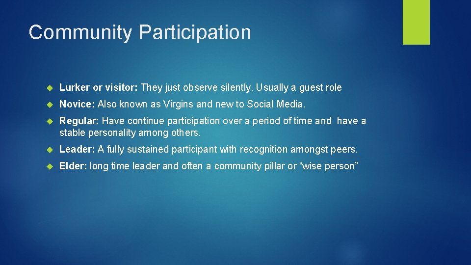 Community Participation Lurker or visitor: They just observe silently. Usually a guest role Novice: