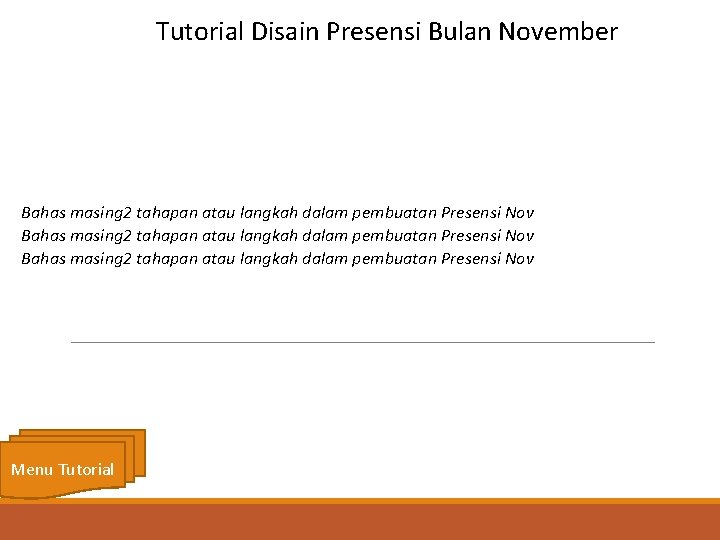 Tutorial Disain Presensi Bulan November Bahas masing 2 tahapan atau langkah dalam pembuatan Presensi