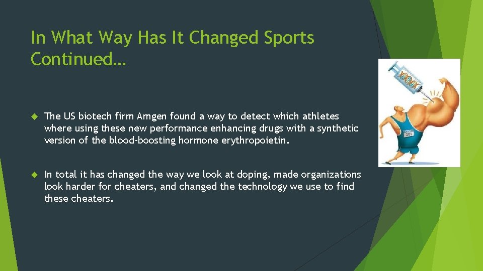 In What Way Has It Changed Sports Continued… The US biotech firm Amgen found