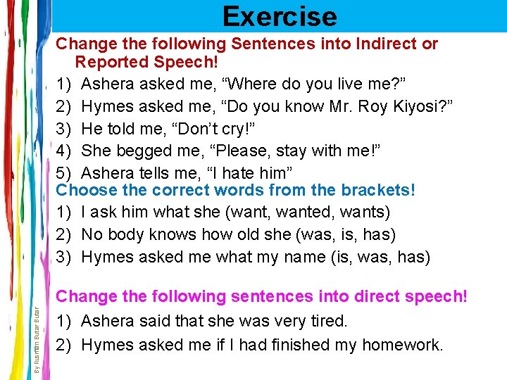 Exercise By Rusman Butar Change the following Sentences into Indirect or Reported Speech! 1)