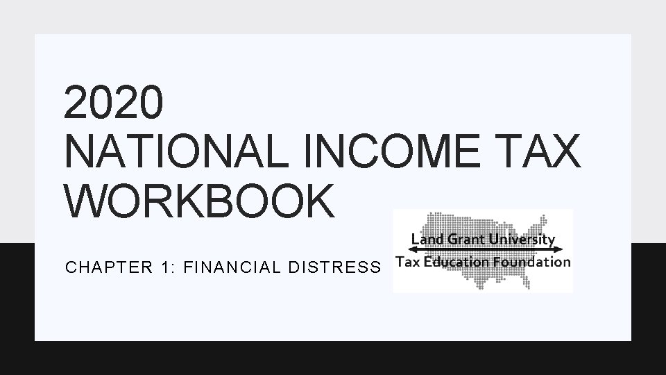 2020 NATIONAL INCOME TAX WORKBOOK CHAPTER 1: FINANCIAL DISTRESS 