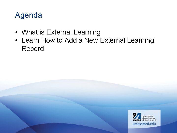 Agenda • What is External Learning • Learn How to Add a New External