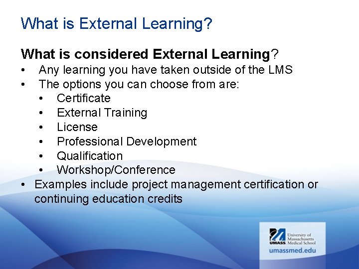 What is External Learning? What is considered External Learning? • • Any learning you