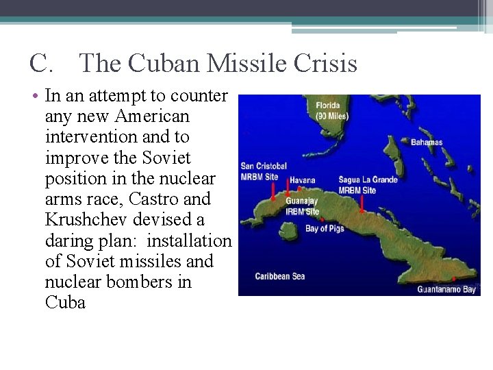 C. The Cuban Missile Crisis • In an attempt to counter any new American