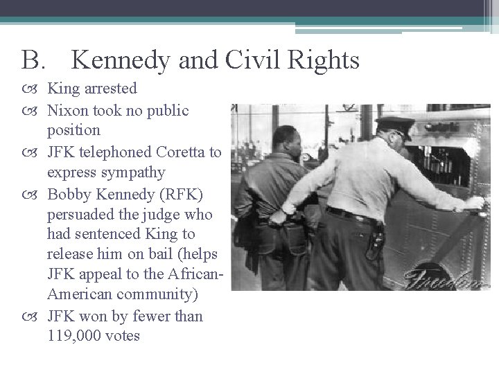 B. Kennedy and Civil Rights King arrested Nixon took no public position JFK telephoned