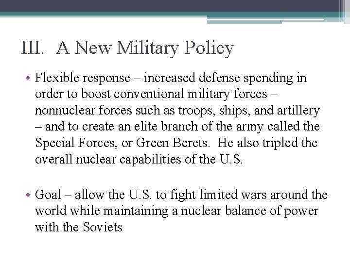 III. A New Military Policy • Flexible response – increased defense spending in order