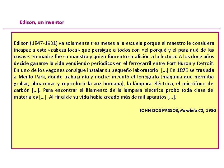 Edison, un inventor Edison (1847 -1931) va solamente tres meses a la escuela porque