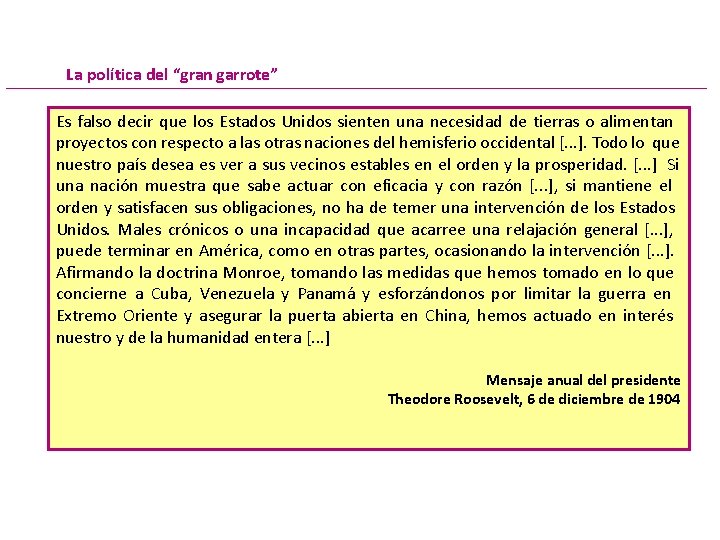 La política del “gran garrote” Es falso decir que los Estados Unidos sienten una