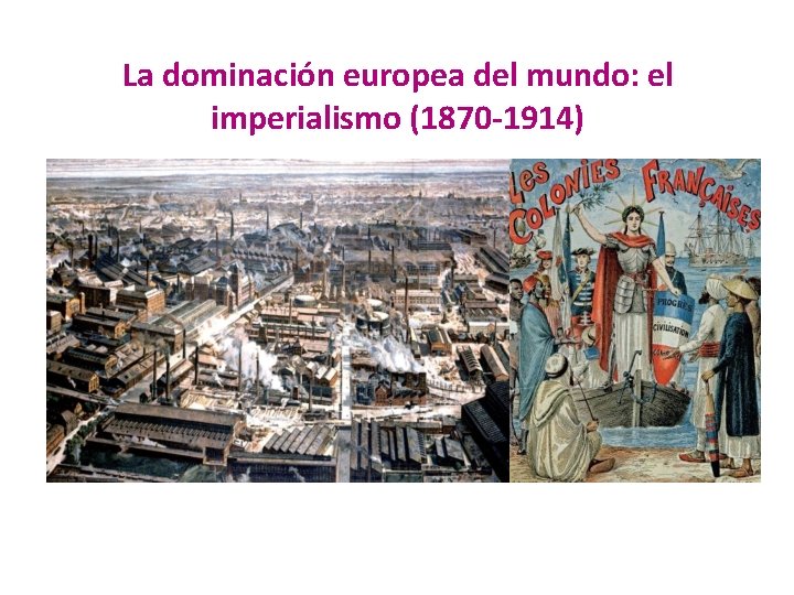 La dominación europea del mundo: el imperialismo (1870 -1914) 