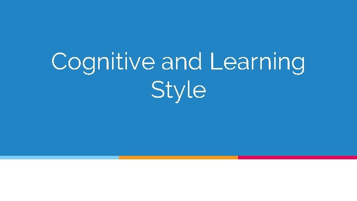 Cognitive and Learning Style 