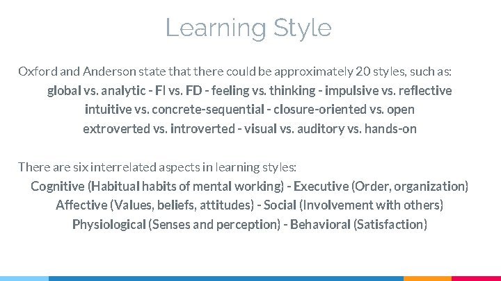 Learning Style Oxford and Anderson state that there could be approximately 20 styles, such