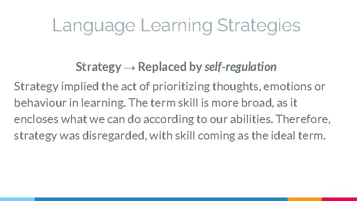 Language Learning Strategies Strategy → Replaced by self-regulation Strategy implied the act of prioritizing