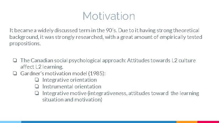 Motivation It became a widely discussed term in the 90’s. Due to it having