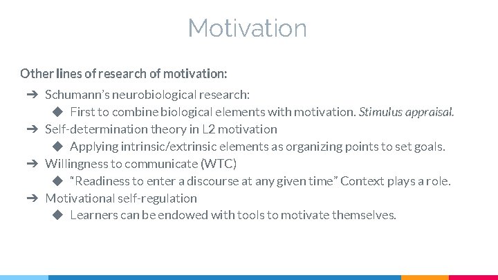 Motivation Other lines of research of motivation: ➔ Schumann’s neurobiological research: ◆ First to