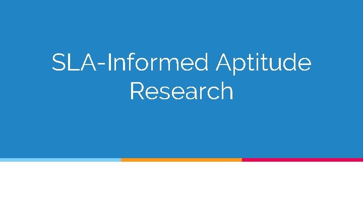 SLA-Informed Aptitude Research 