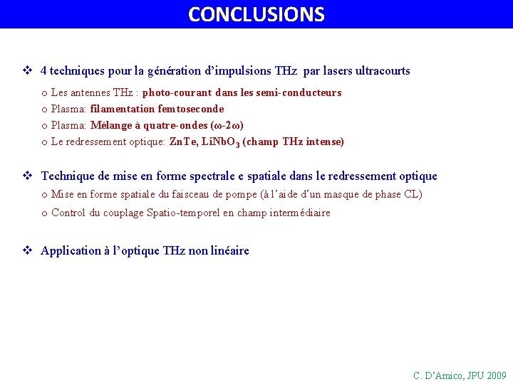 CONCLUSIONS v 4 techniques pour la génération d’impulsions THz par lasers ultracourts o Les